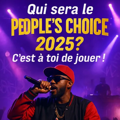 QUI SERA LE PEOPLE'S CHOICE ? C'EST QUI DÉCIDES VIA TON VOTE.